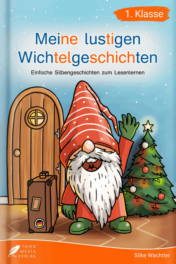 Meine lustigen Wichtelgeschichten - Silbenbuch 1. Klasse