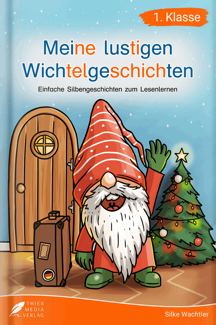 Meine lustigen Wichtelgeschichten - Silbenbuch 1. Klasse